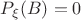 $P_\xi(B)=0$