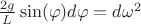 $\frac{2g} {L}\sin(\varphi)d\varphi = d\omega^2$ $\frac{2g} {L}\sin(\varphi)d\varphi = d\omega^2$