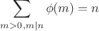 $\displaystyle\sum_{m>0,m|n}\phi(m)=n$