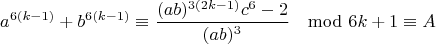$$a^{6(k-1)}+b^{6(k-1)}\equiv \frac{(ab)^{3(2k-1)}c^6-2}{(ab)^3}\mod 6k+1\equiv A$$