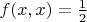 $f(x,x)=\frac{1}{2}$