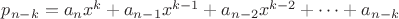 $p_{n-k} = a_nx^k + a_{n-1}x^{k-1} + a_{n-2}x^{k-2} + \dots + a_{n-k}$