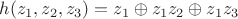 $h(z_1,z_2,z_3)=z_1\oplus z_1z_2 \oplus z_1z_3$