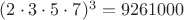 $(2\cdot3\cdot5\cdot7)^3 = 9261000$