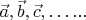 $\vec a, \vec b, \vec c, \dots...$