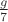 $\frac{g}{7}$