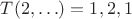 $T(2,\ldots)=1,2,1$