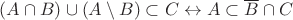 $(A \cap B) \cup (A\setminus B) \subset C \leftrightarrow A \subset \overline B \cap C$