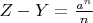 $Z-Y=\frac{a^n}n$