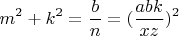 $$m^2+k^2 = \frac{b}{n} = (\frac{abk}{xz})^2$$