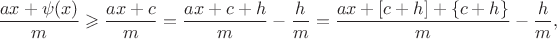 $$\dfrac{ax+\psi(x)}{m}\geqslant \dfrac{ax+c}{m}=\dfrac{ax+c+h}{m}-\dfrac{h}{m}=\dfrac{ax+[c+h]+\{c+h\}}{m}-\dfrac{h}{m},$$