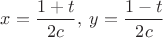 $x=\dfrac{1+t}{2c},\; y=\dfrac{1-t}{2c}$