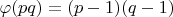 $\varphi(pq)=(p-1)(q-1)$