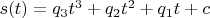$s(t)=q_3t^3+q_2t^2+q_1t+c$