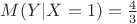 $M(Y|X=1)=\frac{4}{3}$