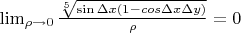 $\lim_{\rho \to 0} \frac{\sqrt[5]{\sin{\Delta x}(1-cos{\Delta x \Delta y})}}{\rho} = 0$