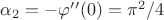 $\alpha_2 = -\varphi&rsquo;&rsquo;(0) = \pi^2/4$