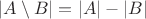 $|A\setminus B| = |A|-|B|$