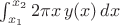 $\int_{x_1}^{x_2}2\pi x\,y(x)\,dx$