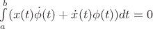 $\int\limits_{a}^{b}( x(t) \dot\phi (t) + \dot x(t) \phi (t) )dt = 0$