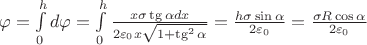 $\varphi = \int\limits_{0}^{h}d\varphi = \int\limits_{0}^{h}\frac{x\sigma\tg \alpha dx}{2\varepsilon_0x\sqrt{1+\tg^2\alpha}} = \frac{h\sigma\sin\alpha}{2\varepsilon_0} = \frac{\sigma R\cos\alpha}{2\varepsilon_0}$