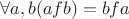 $ \forall a,b (afb)=bfa$