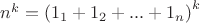 ${n^k} = {\left( {{1_1} + {1_2} + ... + {1_n}} \right)^k}$