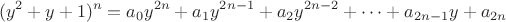 $$(y^2+y+1)^n=a_0y^{2n}+a_1y^{2n-1}+a_2y^{2n-2}+\dots+a_{2n-1}y+a_{2n}$$