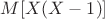 $M[X(X-1)]$