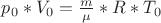 $p_0*V_0=\frac{m}{\mu}*R*T_0$