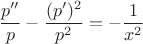 $$\frac{ p''}{p}- \frac{(p')^2}{p^2} = -\frac{1}{x^2}$$