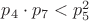 $p_4\cdot p_7 < p_5^2$