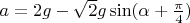 $a=2g-\sqrt{2}g\sin(\alpha+\frac {\pi} 4)$