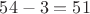 $54-3=51$