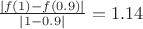 $\frac{|f(1)-f(0.9)|}{|1-0.9|}=1.14$