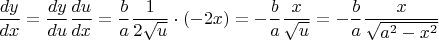 $$\frac{dy}{dx} = \frac{dy}{du}\frac{du}{dx}=\frac{b}{a}\frac{1}{2\sqrt{u}}\cdot (-2x)=-\frac{b}{a}\frac{x}{\sqrt{u}}=-\frac{b}{a}\frac{x}{\sqrt{a^2 - x^2}}$$