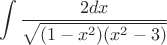 $$\int{\dfrac{2dx}{\sqrt{(1-x^2)(x^2-3)}}$$