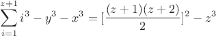 $$\sum_{i=1}^{z+1}{i^3}-y^3-x^3=[\frac{(z+1)(z+2)}{2}]^2-z^3$$