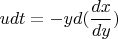 $$udt=-yd(\frac{dx}{dy})$$