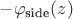 $-\varphi_\text{side}(z)$