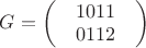 $G=\begin{pmatrix}
 &1  0 1 1  & \\
 &0 1 1 2  & \\
\end{pmatrix}$