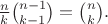 $\frac{n}{k}{n-1\choose k-1} = {n\choose k}.$