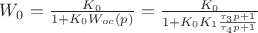 $W_{0} = \frac{K_{0}}{1+K_{0}W_{oc}(p)} = \frac{K_{0}}{1+K_{0}K_{1}\frac{\tau_{3}p +1}{\tau_{4}p + 1}}$