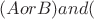 $(A or B) and ($