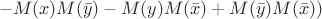 $$- M(x)M(\bar{y}) - M(y)M(\bar{x}) + M(\bar{y})M(\bar{x}))$$