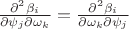 $\frac{\partial^2\beta_i}{\partial\psi_j\partial\omega_k} = \frac{\partial^2\beta_i}{\partial\omega_k\partial\psi_j}$