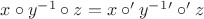 $x \circ y^{-1} \circ z = x \circ' y^{-1}' \circ' z$