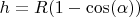 $h=R(1-\cos(\alpha))$