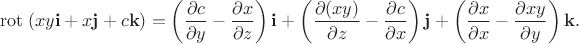 $$   \operatorname{rot}\;(xy \mathbf i + x\mathbf j + c \mathbf k)= \left(\frac{\partial c}{\partial y} - \frac{\partial x}{\partial z}\right) \mathbf i+ \left(\frac{\partial (xy)}{\partial z} - \frac{\partial c}{\partial x}\right) \mathbf j+ \left(\frac{\partial x}{\partial x} - \frac{\partial xy}{\partial y}\right) \mathbf k. $$