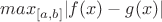 $max_{[a,b]}|f(x)-g(x)|$